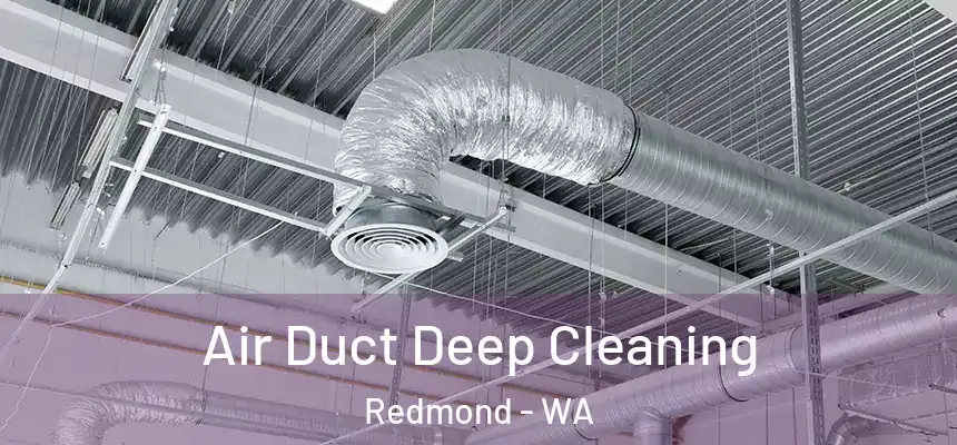 Air Duct Deep Cleaning Redmond - WA