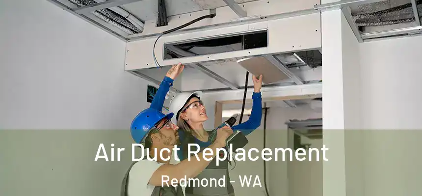 Air Duct Replacement Redmond - WA