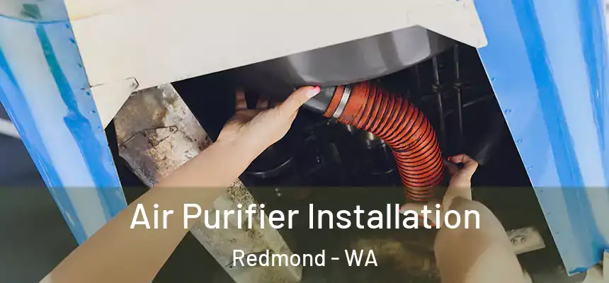 Air Purifier Installation Redmond - WA