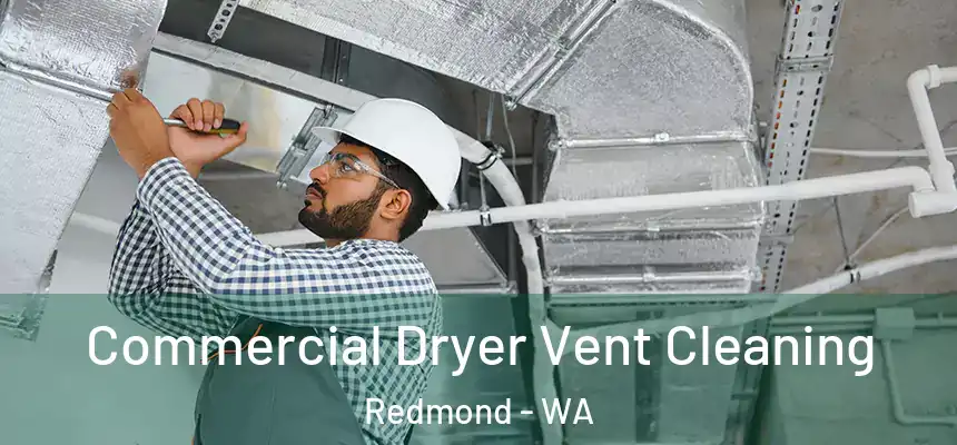 Commercial Dryer Vent Cleaning Redmond - WA
