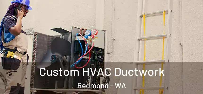  Custom HVAC Ductwork Redmond - WA