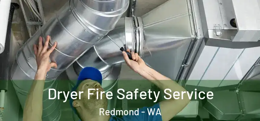 Dryer Fire Safety Service Redmond - WA