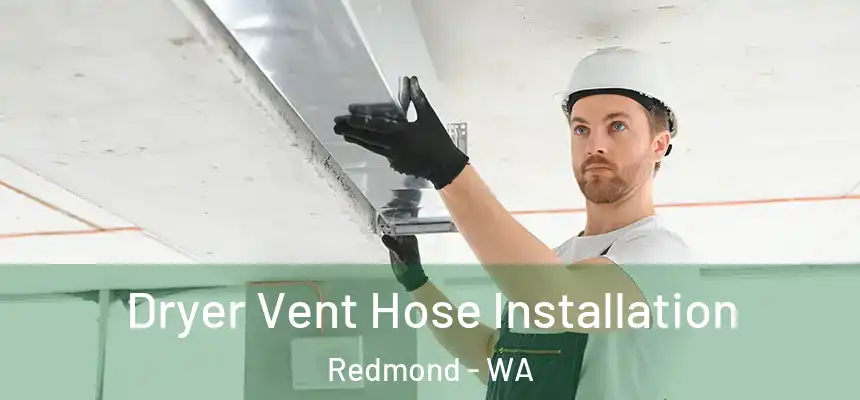Dryer Vent Hose Installation Redmond - WA