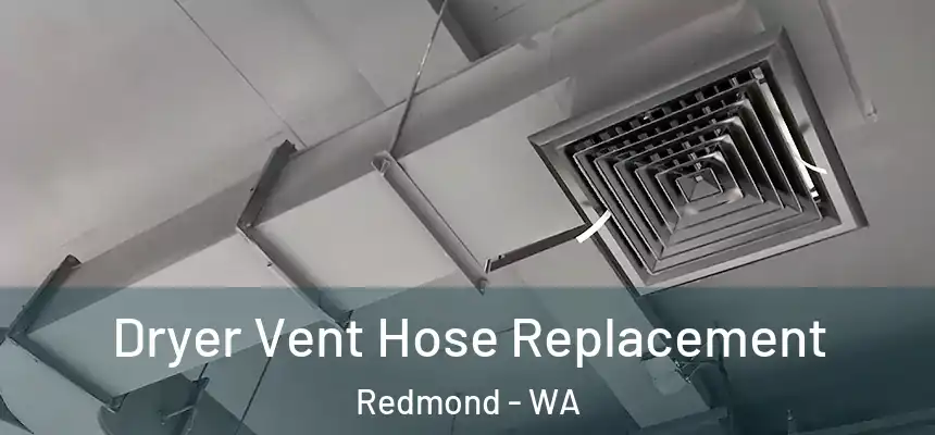 Dryer Vent Hose Replacement Redmond - WA