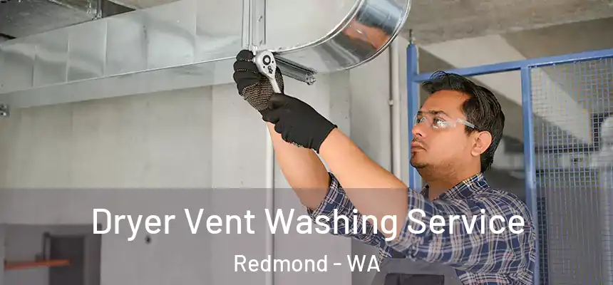 Dryer Vent Washing Service Redmond - WA