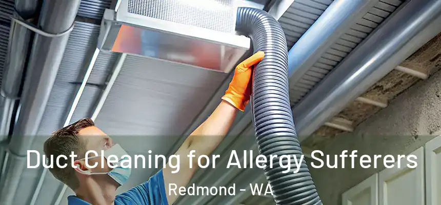 Duct Cleaning for Allergy Sufferers Redmond - WA