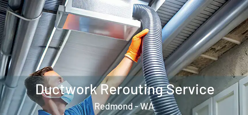 Ductwork Rerouting Service Redmond - WA