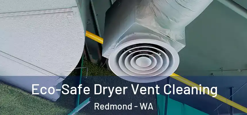 Eco-Safe Dryer Vent Cleaning Redmond - WA