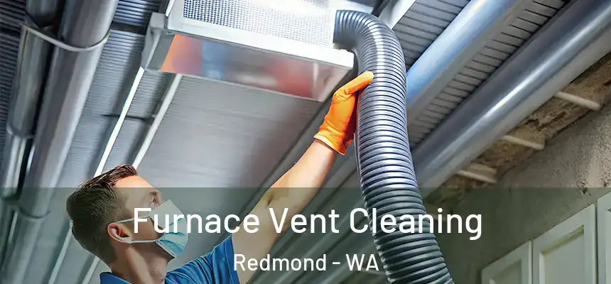 Furnace Vent Cleaning Redmond - WA