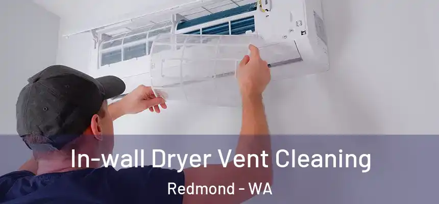  In-wall Dryer Vent Cleaning Redmond - WA