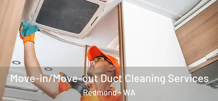  Move-in/Move-out Duct Cleaning Services Redmond - WA