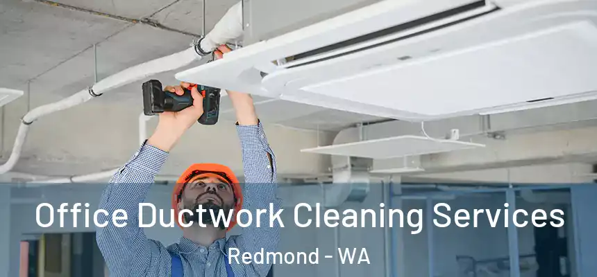 Office Ductwork Cleaning Services Redmond - WA