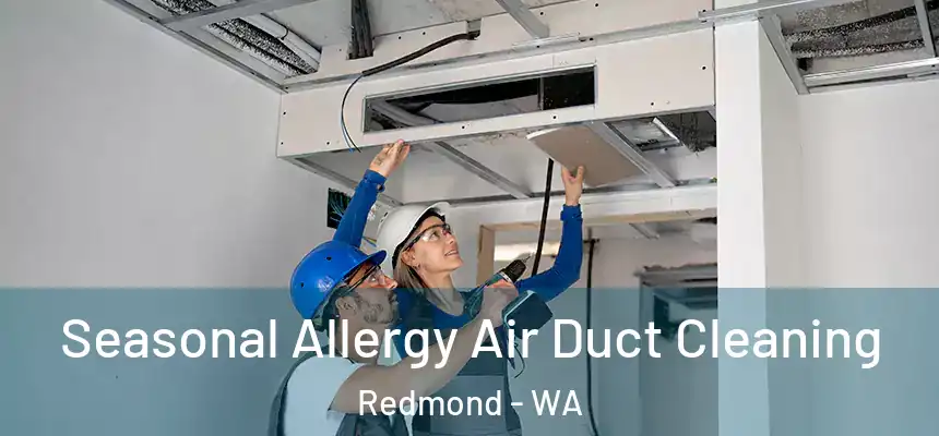  Seasonal Allergy Air Duct Cleaning Redmond - WA