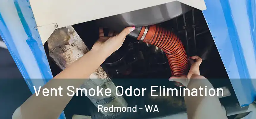 Vent Smoke Odor Elimination Redmond - WA