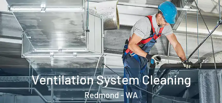 Ventilation System Cleaning Redmond - WA